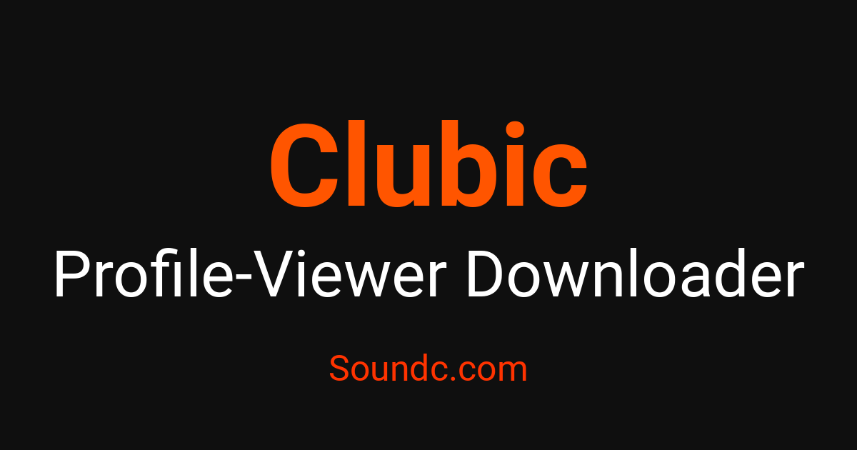 Clubic Profile Viewer – View Profiles Anonymously | Soundc – Soundc