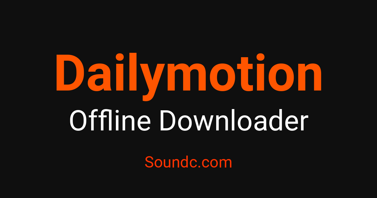 Dailymoint Dailymotion Offline Downloader - Archive for Offline Free | Soundc – Soundc