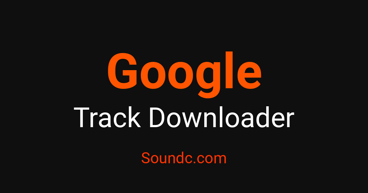 Googleound Google Track Downloader - Capture Tracks Free | Soundc – Soundc