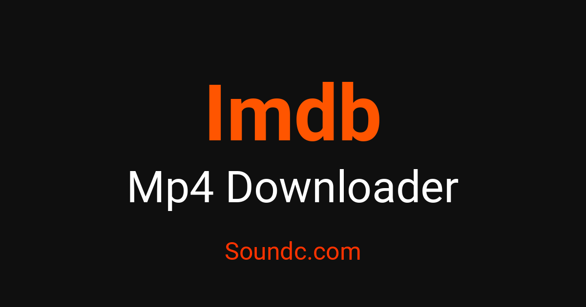 Immp4 Imdb MP4 Downloader - Capture MP4 Videos Free Online – Soundc