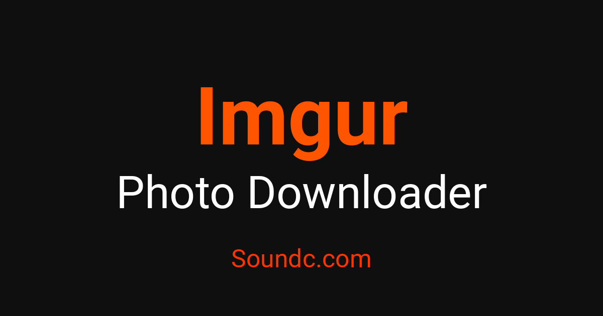 Ingour Imgur Photo Downloader - Capture HD Photos Free – Soundc