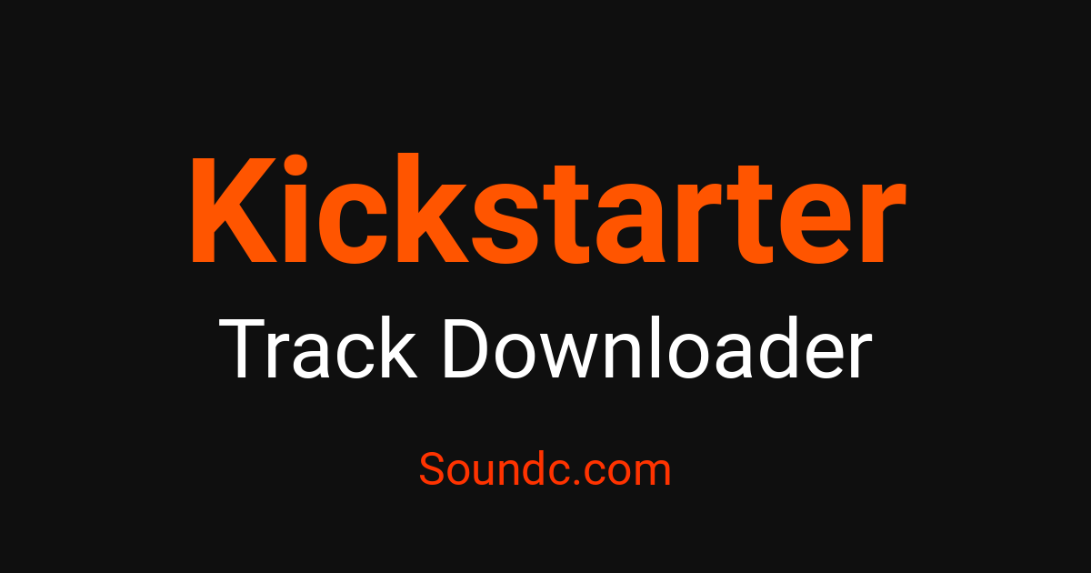 Track Kickstarter Kickstarter Track Downloader - Capture Tracks Free | Soundc – Soundc