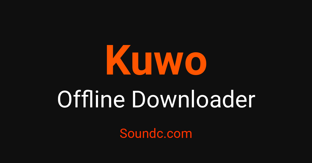 Kuwo Offline Downloader - Archive for Offline Free | Soundc – Soundc