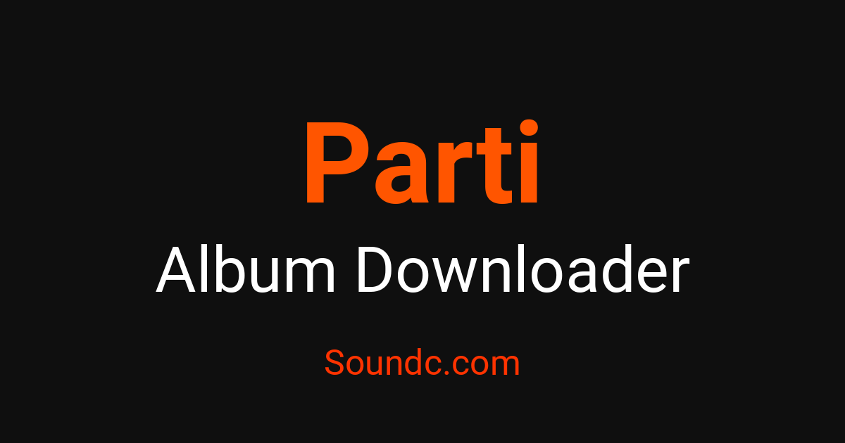 Parti Album Downloader - Archive Albums Free | Soundc – Soundc