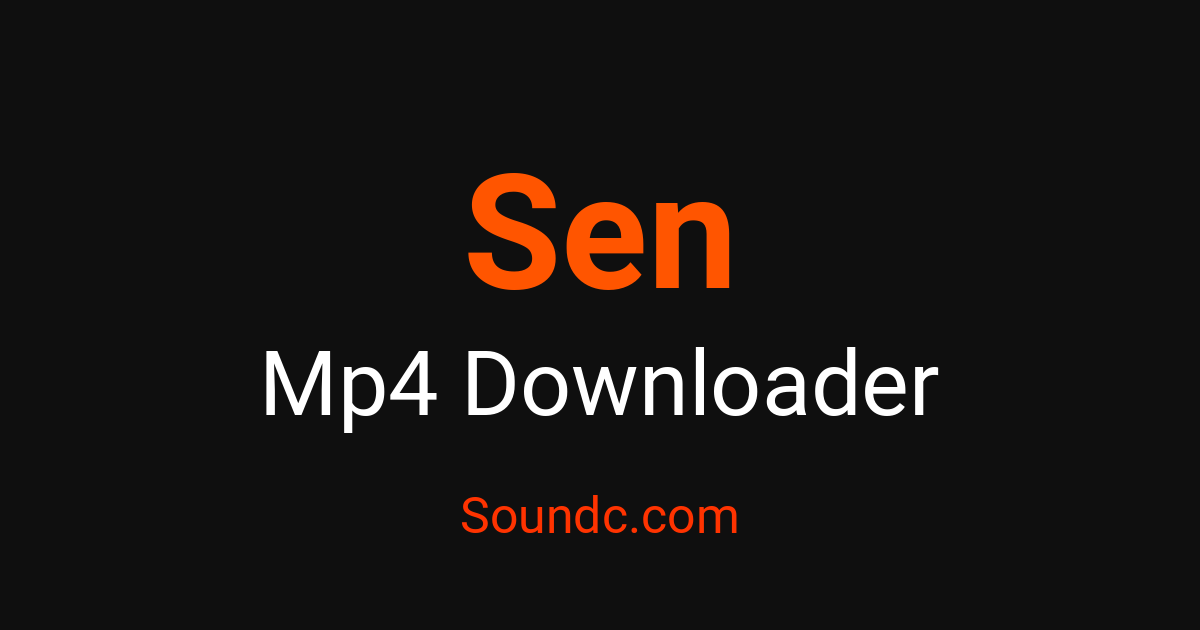 Sen In Sen MP4 Downloader - Capture MP4 Videos Free Online – Soundc